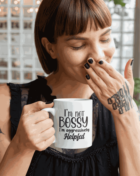 Ceramic mug with "I'm Not Bossy, I'm Aggressively Helpful" design, printed on both sides.