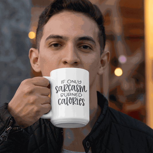 Ceramic mug with "If only Sarcasm Burned Calories" text design.