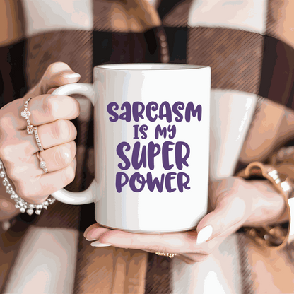 Humorous ceramic mug with "Sarcasm is my Super Power" design, 11 oz, white and glossy.