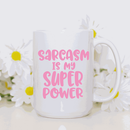 Humorous "Sarcasm is My Super Power" ceramic mug, white and glossy, 11 oz capacity.