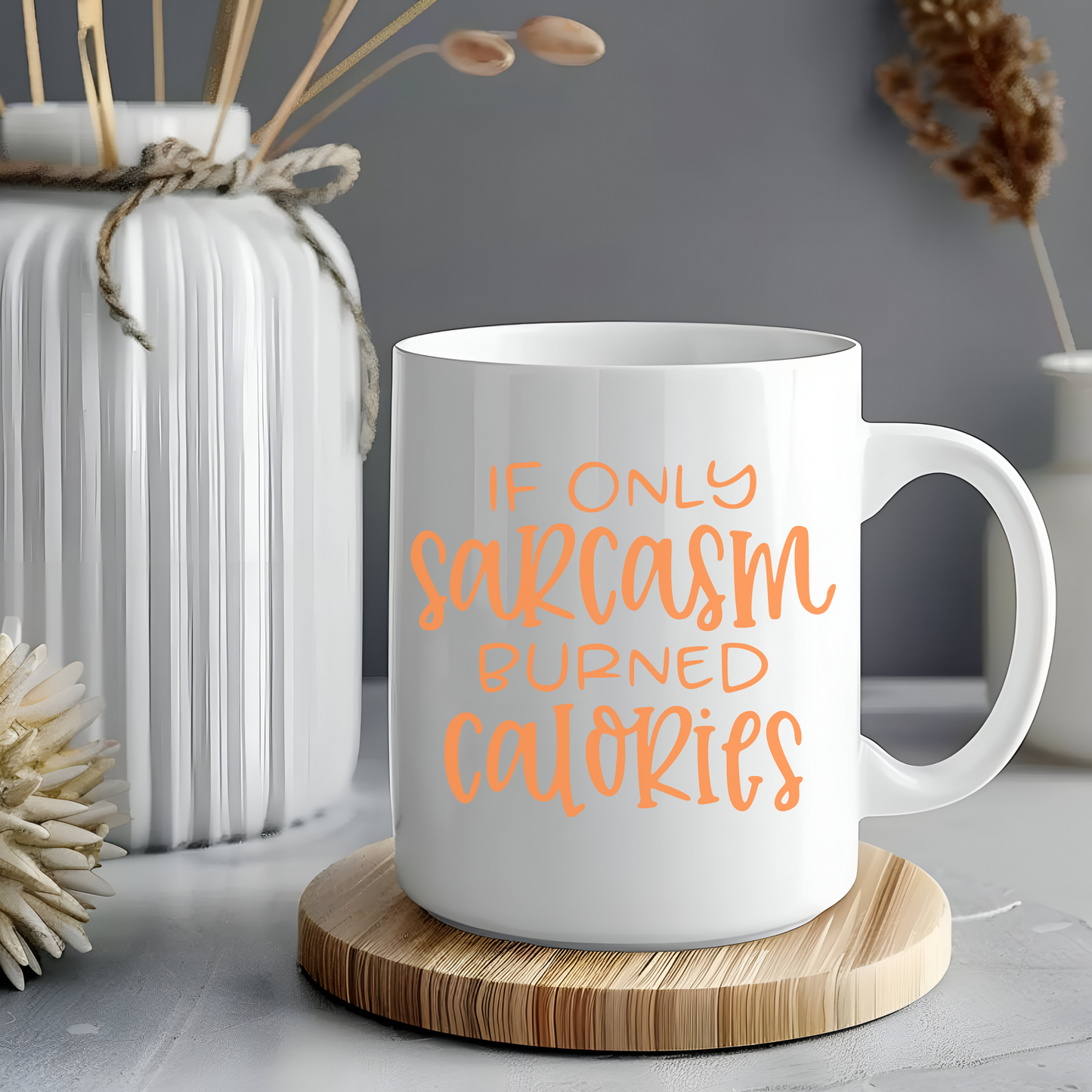 If only Sarcasm Burned Calories Ceramic Mug