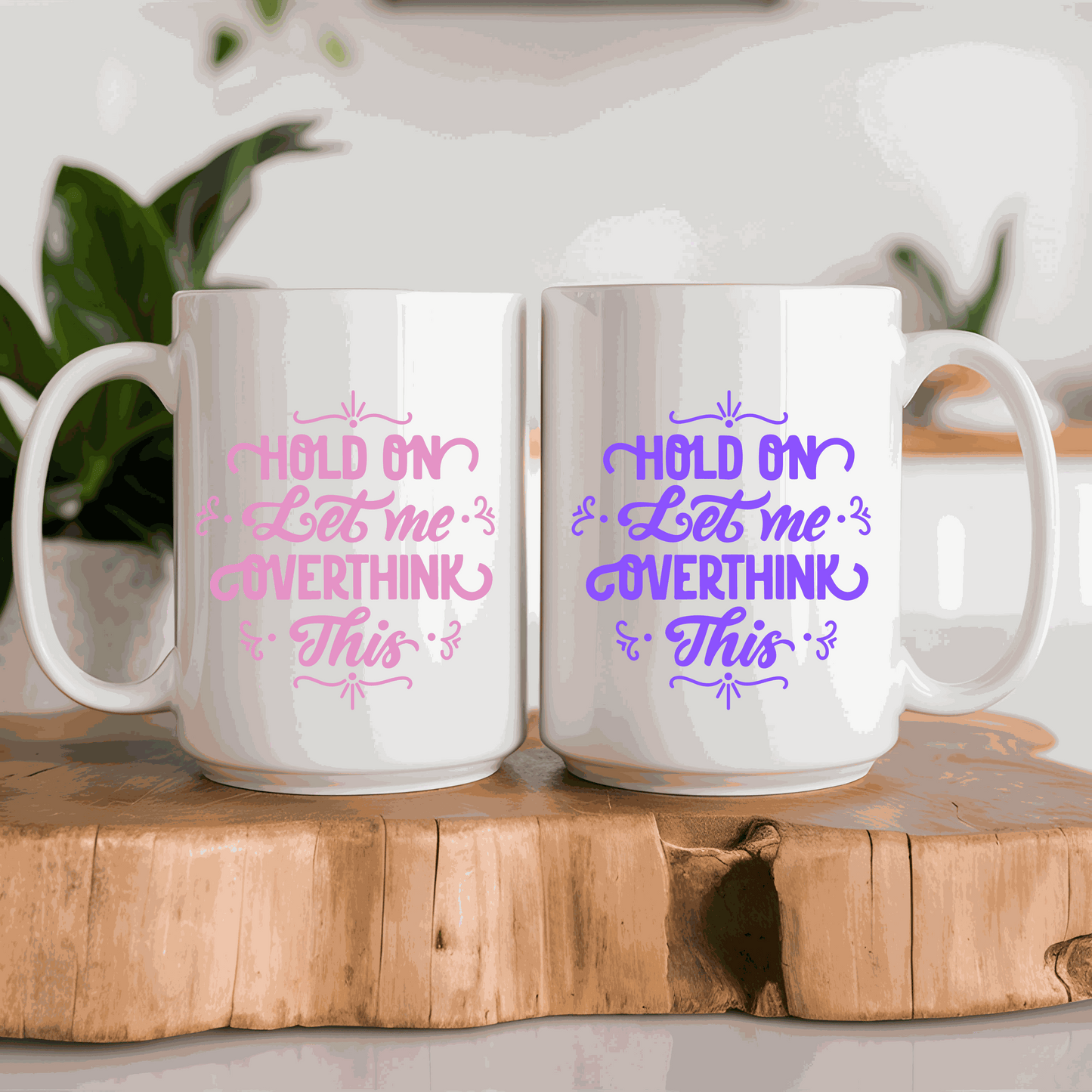 Personalized ceramic mug with "Hold on let me overthink this" design in pink and purple.