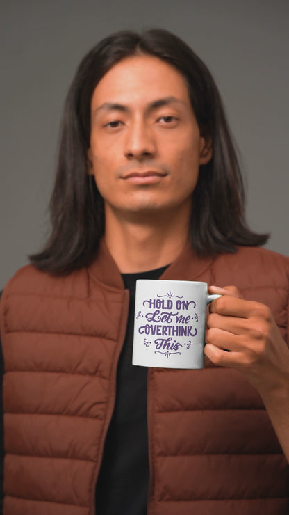 Funny Personalized Mug - Hold on let me overthink this