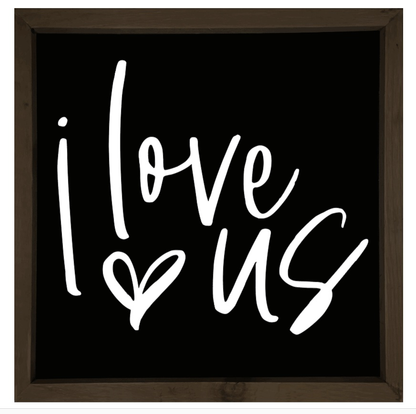 Handcrafted "I Love Us" modern farmhouse wood sign with black background and white lettering.